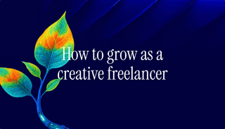 How to Grow as a Creative Freelancer: Real Strategies That Work