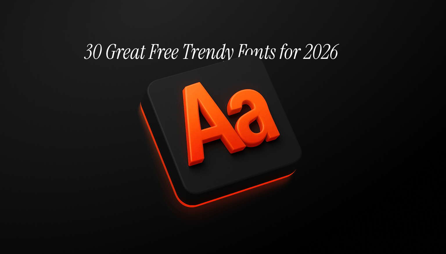 30 Great Free Trendy Fonts for 2026